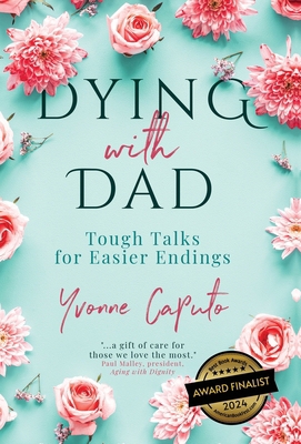 Dying With Dad: Tough Talks for Easier Endings 1990688063 Book Cover