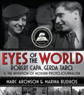 Eyes of the World: Robert Capa, Gerda Taro, and... 0805098356 Book Cover