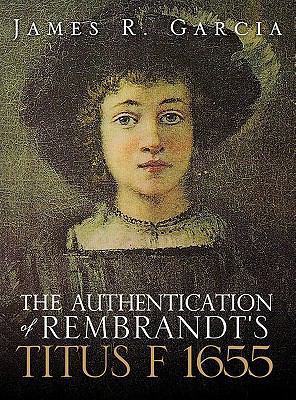 The Authentication of Rembrandt's Titus F 1655 1609578066 Book Cover