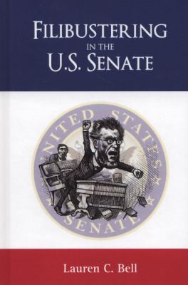 Filibustering in the U.S. Senate 1604977345 Book Cover