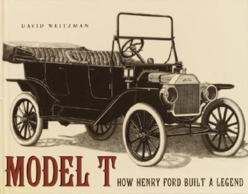 Model T: How Henry Ford Built a Legend 0375911073 Book Cover