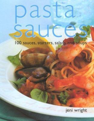 Pasta Sauces: 100 Sauces, Starters, Salads and ... 1842150332 Book Cover