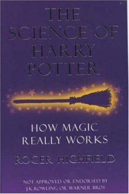 The Science of Harry Potter : How Magic Really ... 0755311515 Book Cover