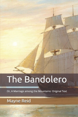 The Bandolero: Or, A Marriage among the Mountai... B08B1JK2VN Book Cover