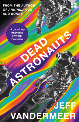 Dead Astronauts: Jeff Vandermeer 0008375364 Book Cover