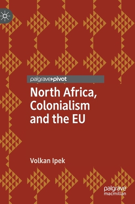 North Africa, Colonialism and the EU 3030295885 Book Cover