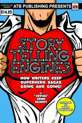 STORYTELLING ENGINES: How Writers Keep Superhero Sagas Going and Going! 0988221055 Book Cover