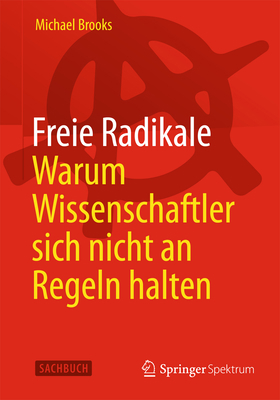 Freie Radikale - Warum Wissenschaftler Sich Nic... [German] 3642416950 Book Cover