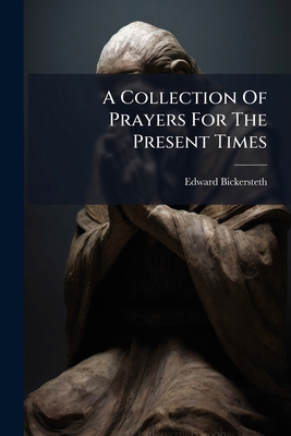 A Collection of Prayers for the Present Times... 1271348748 Book Cover