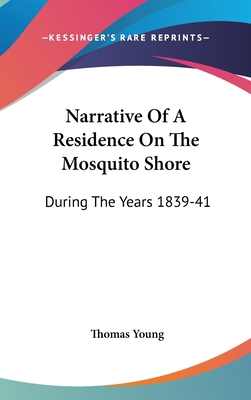 Narrative Of A Residence On The Mosquito Shore:... 1437205585 Book Cover