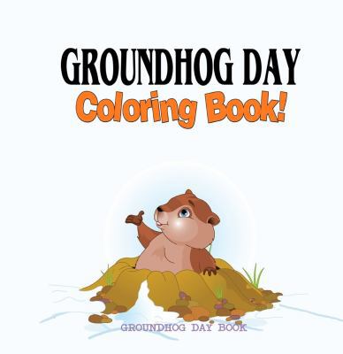Groundhog Day Coloring Book: Groundhog Day Book 1944741151 Book Cover