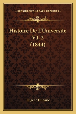 Histoire De L'Universite V1-2 (1844) [French] 1167734149 Book Cover