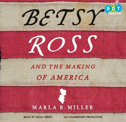 Betsy Ross and the Making of America 0307750612 Book Cover