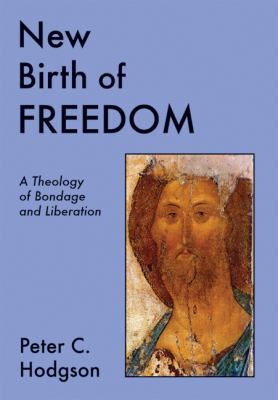 New Birth of Freedom: A Theology of Bondage and... 0800614372 Book Cover
