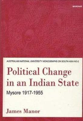 Political Change in an Indian State: Mysore, 19... 0908070012 Book Cover