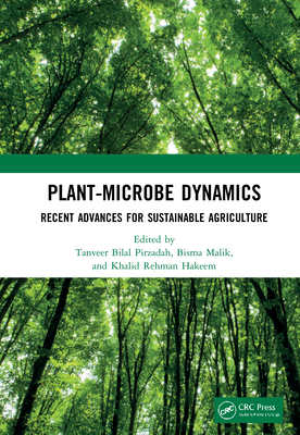Plant-Microbe Dynamics: Recent Advances for Sus... 0367618389 Book Cover