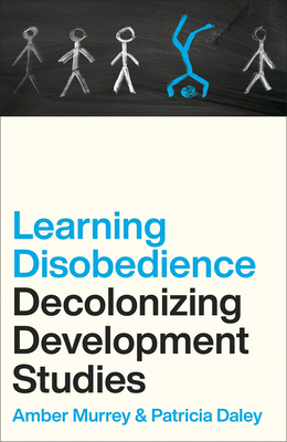 Learning Disobedience: Decolonizing Development... 0745347142 Book Cover
