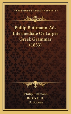 Philip Buttmann's Intermediate Or Larger Greek ... 1166111075 Book Cover