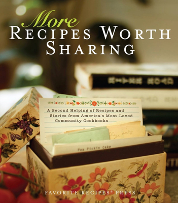 More Recipes Worth Sharing: A Second Helping of... 0871975491 Book Cover