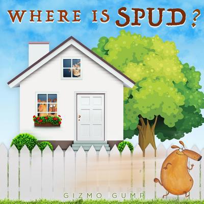 Where is Spud?: Children's Book: Coming Home Be... 1546407960 Book Cover