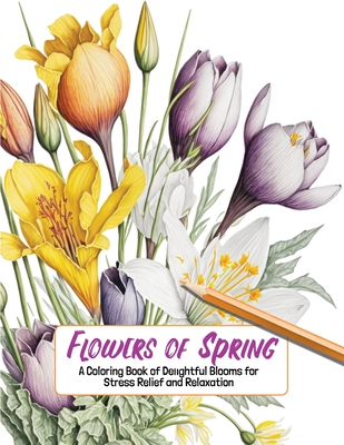 Flowers of Spring: A Coloring Book of Delightfu... B0BT75DJ2N Book Cover