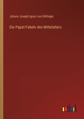 Die Papst-Fabeln des Mittelalters [German] 3368420607 Book Cover