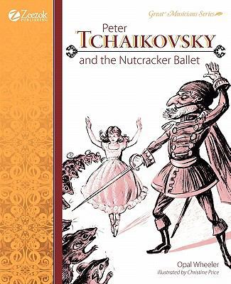 Peter Tchaikovsky and the Nutcracker Ballet 1610060121 Book Cover