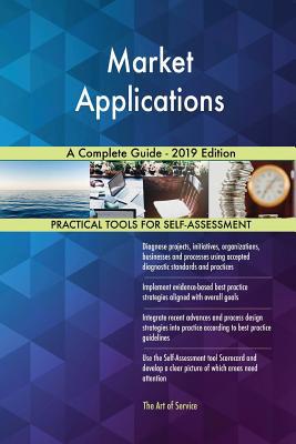 Market Applications A Complete Guide - 2019 Edi... 0655827811 Book Cover