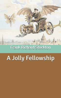 A Jolly Fellowship B087SD51TX Book Cover