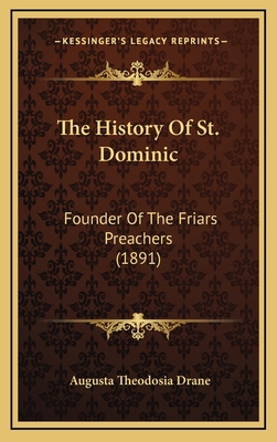 The History Of St. Dominic: Founder Of The Fria... 116444588X Book Cover