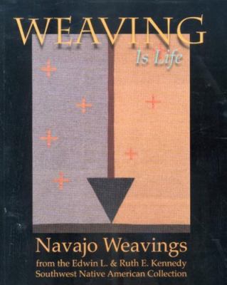 Weaving Is Life: Navajo Weavings from the Edwin... 0295986522 Book Cover