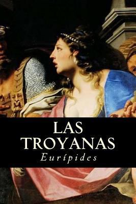 Las Troyanas [Spanish] 1539764273 Book Cover