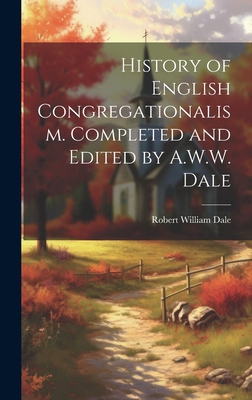 History of English Congregationalism. Completed... 1019885300 Book Cover