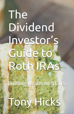 The Dividend Investor's Guide to Roth IRAs: Bui... B0DTTFD8BL Book Cover