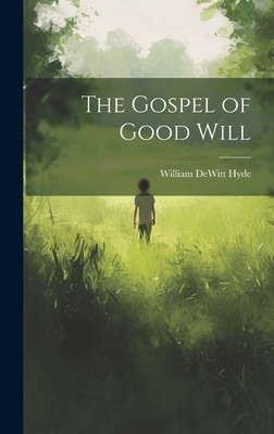 The Gospel of Good Will 1019823968 Book Cover