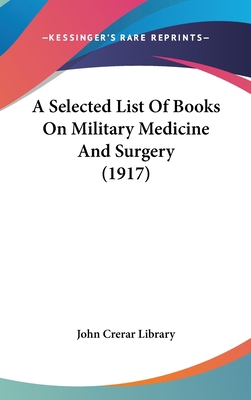 A Selected List of Books on Military Medicine a... 1161984062 Book Cover