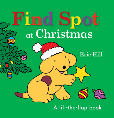 Find Spot at Christmas: A Lift-The-Flap Book 0241610346 Book Cover