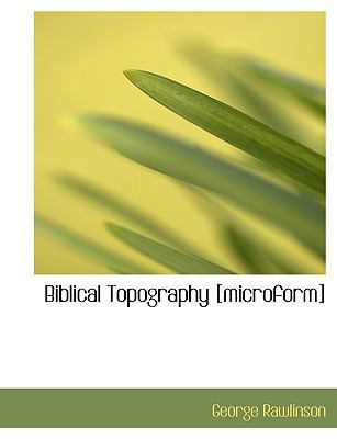 Biblical Topography [Microform] 1113605944 Book Cover