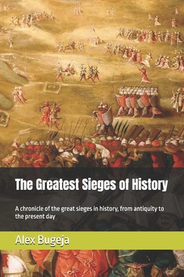 The Greatest Sieges of History: A chronicle of ... B0DPV918ND Book Cover