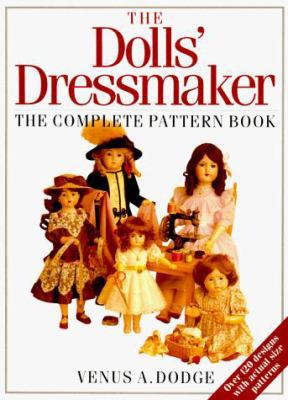 The Dolls' Dressmaker: The Complete Pattern Book 0715392891 Book Cover