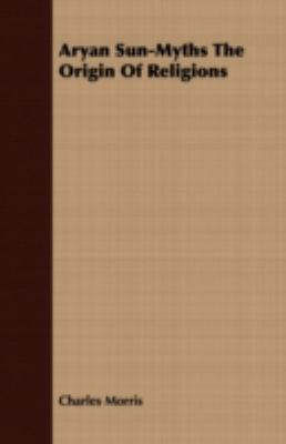 Aryan Sun-Myths the Origin of Religions 1409784010 Book Cover