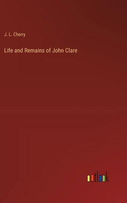 Life and Remains of John Clare 3368181432 Book Cover