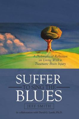 Suffer to Sing the Blues: A Philosophical Refle... 1483485889 Book Cover