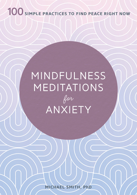 Mindfulness Meditations for Anxiety: 100 Simple... 1641524847 Book Cover