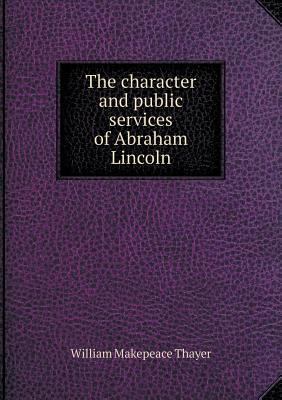 The character and public services of Abraham Li... 5518787162 Book Cover