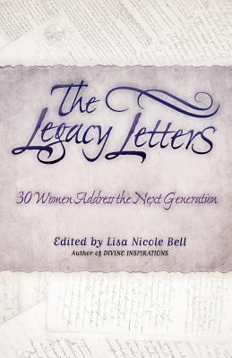 The Legacy Letters: 30 Women Address the Next G... 1450786987 Book Cover