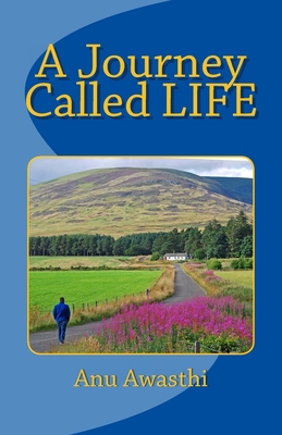 A Journey Called LIFE 1500544132 Book Cover