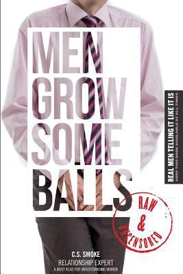Men Grow Some Balls: Make your Mamma Proud 1499791712 Book Cover