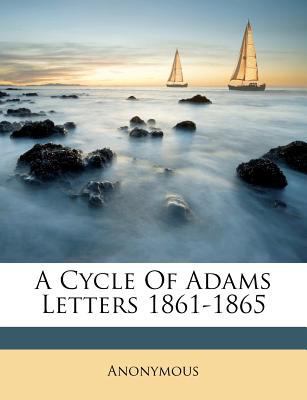 A Cycle of Adams Letters 1861-1865 1178786099 Book Cover