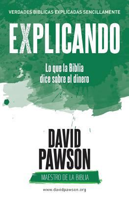 EXPLICANDO Lo que la Biblia dice sobre el dinero [Spanish] 1911173634 Book Cover